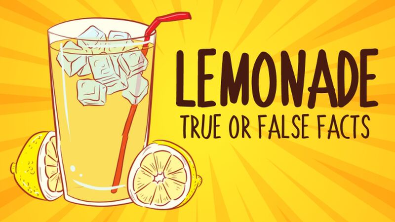 Lemonade True or False Facts